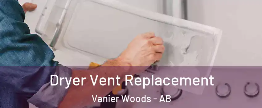  Dryer Vent Replacement Vanier Woods - AB