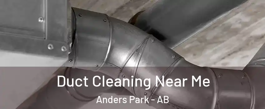  Duct Cleaning Near Me Anders Park - AB