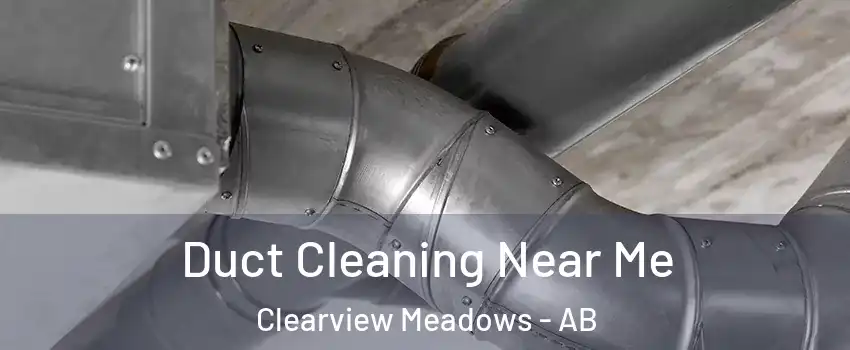  Duct Cleaning Near Me Clearview Meadows - AB