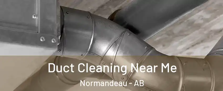 Duct Cleaning Near Me Normandeau - AB