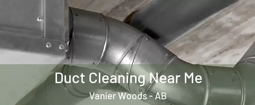Duct Cleaning Near Me Vanier Woods - AB
