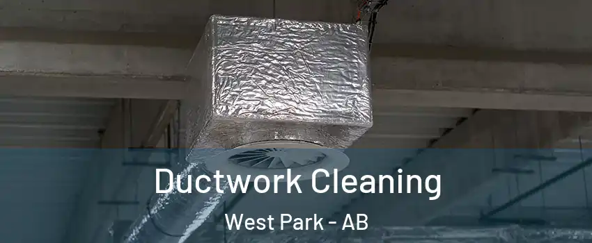 Ductwork Cleaning West Park - AB