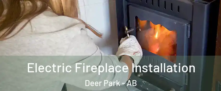 Electric Fireplace Installation Deer Park - AB