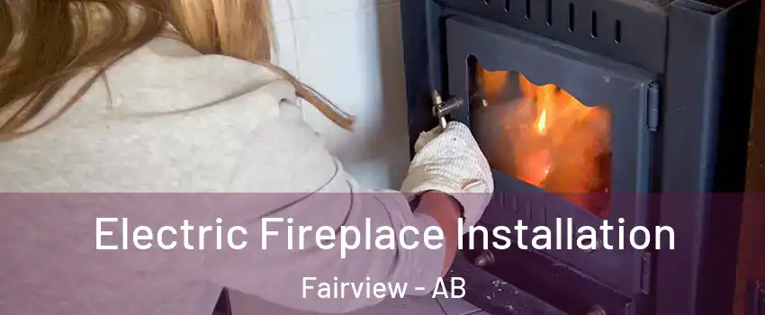 Electric Fireplace Installation Fairview - AB