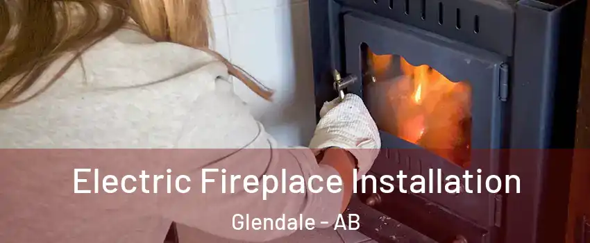 Electric Fireplace Installation Glendale - AB