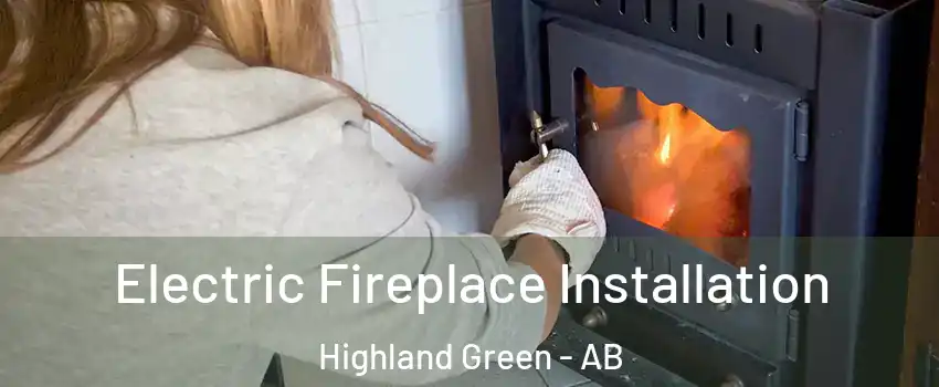 Electric Fireplace Installation Highland Green - AB