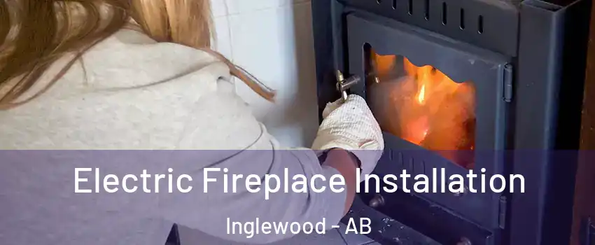 Electric Fireplace Installation Inglewood - AB