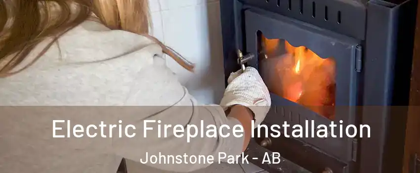 Electric Fireplace Installation Johnstone Park - AB