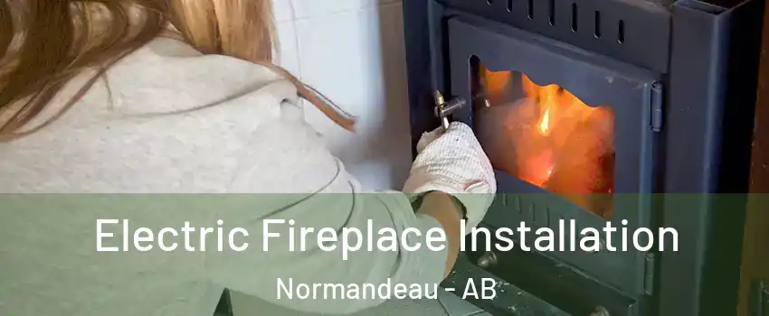 Electric Fireplace Installation Normandeau - AB