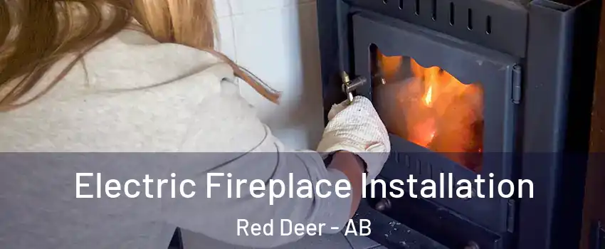  Electric Fireplace Installation Red Deer - AB