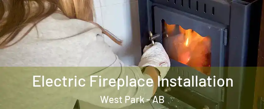  Electric Fireplace Installation West Park - AB