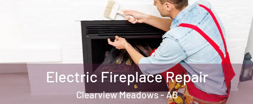 Electric Fireplace Repair Clearview Meadows - AB