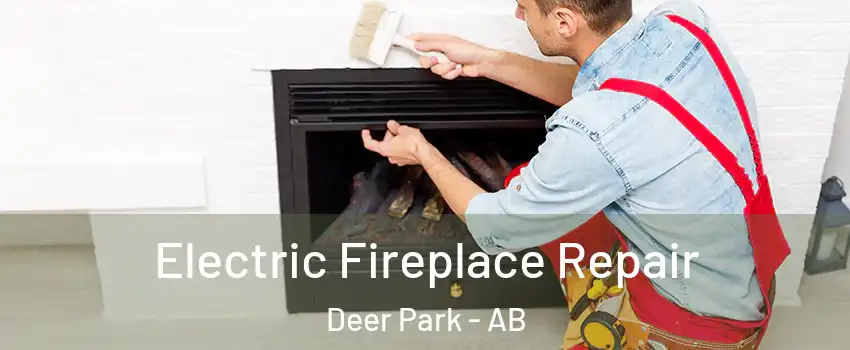 Electric Fireplace Repair Deer Park - AB