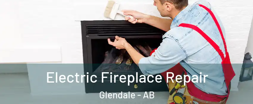 Electric Fireplace Repair Glendale - AB