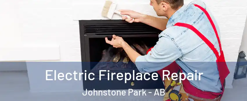 Electric Fireplace Repair Johnstone Park - AB