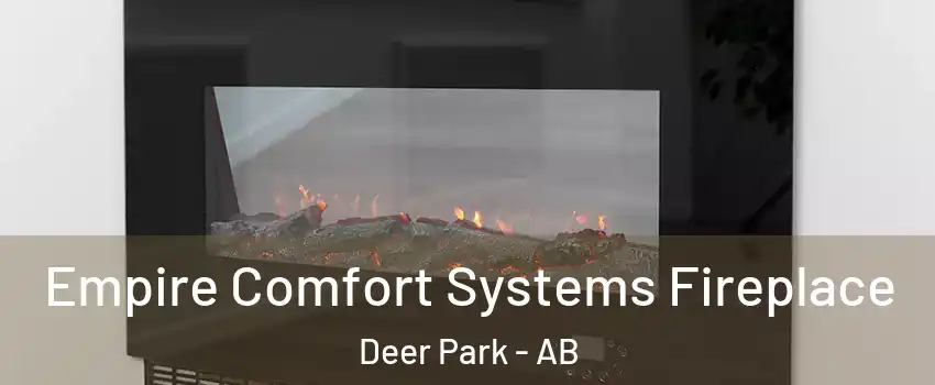 Empire Comfort Systems Fireplace Deer Park - AB