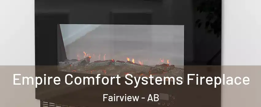  Empire Comfort Systems Fireplace Fairview - AB