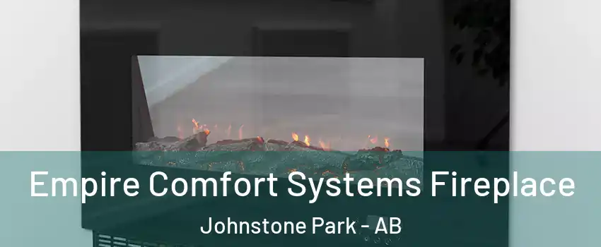 Empire Comfort Systems Fireplace Johnstone Park - AB
