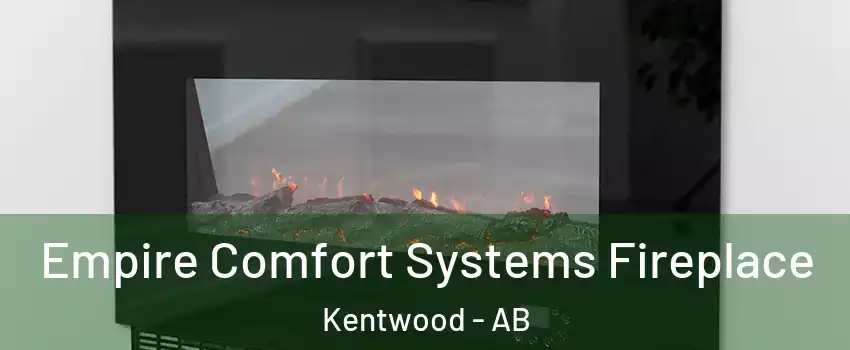  Empire Comfort Systems Fireplace Kentwood - AB