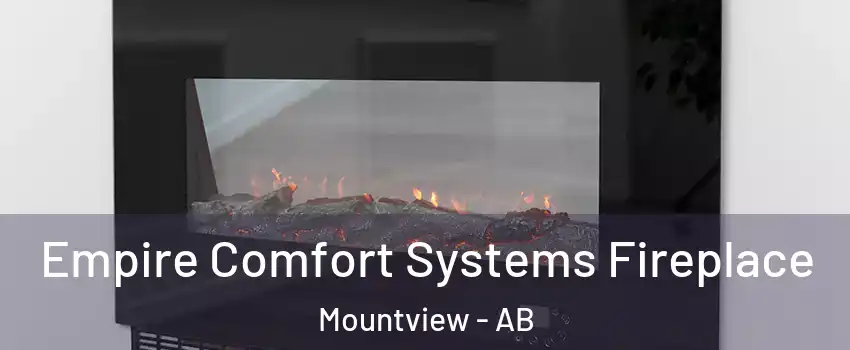  Empire Comfort Systems Fireplace Mountview - AB