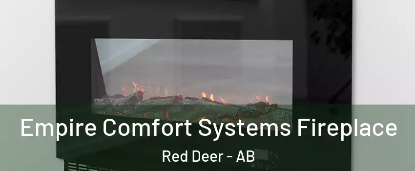  Empire Comfort Systems Fireplace Red Deer - AB