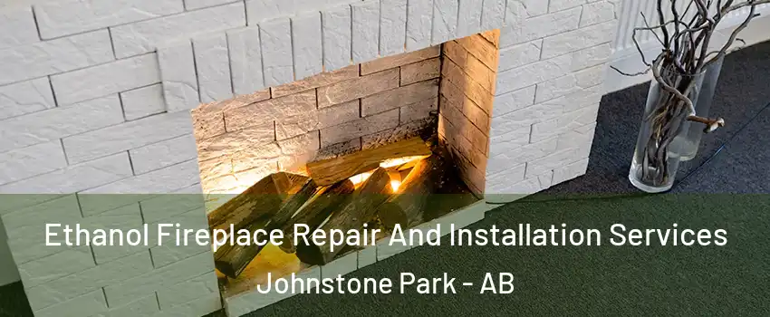Ethanol Fireplace Repair And Installation Services Johnstone Park - AB
