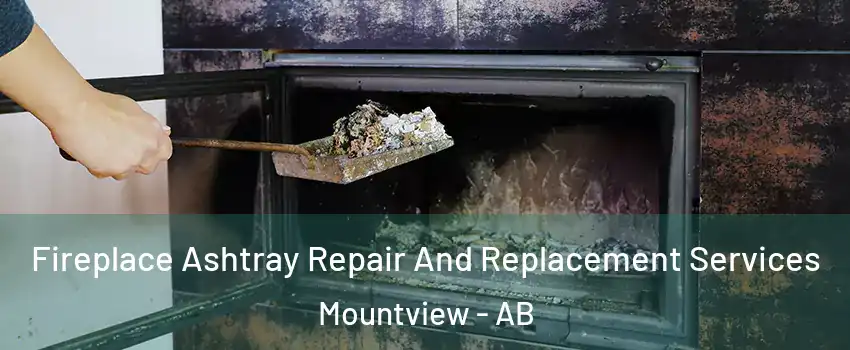 Fireplace Ashtray Repair And Replacement Services Mountview - AB