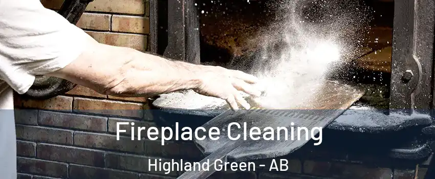 Fireplace Cleaning Highland Green - AB