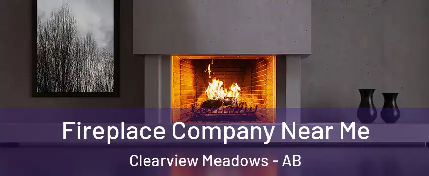 Fireplace Company Near Me Clearview Meadows - AB