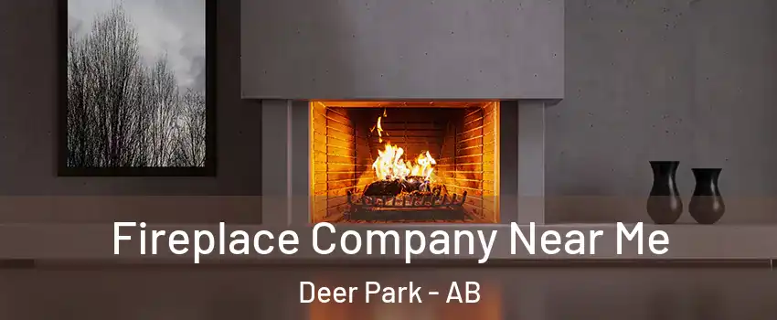  Fireplace Company Near Me Deer Park - AB