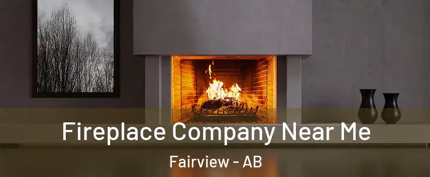 Fireplace Company Near Me Fairview - AB