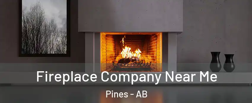 Fireplace Company Near Me Pines - AB