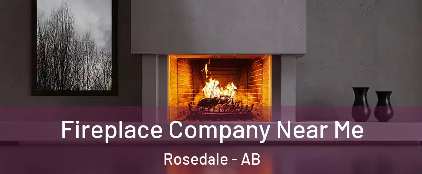  Fireplace Company Near Me Rosedale - AB