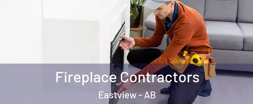 Fireplace Contractors Eastview - AB
