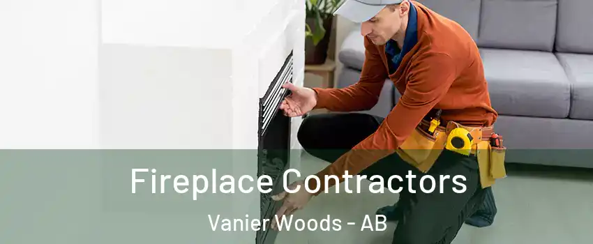 Fireplace Contractors Vanier Woods - AB