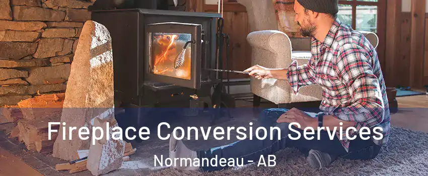 Fireplace Conversion Services Normandeau - AB