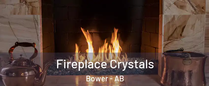 Fireplace Crystals Bower - AB