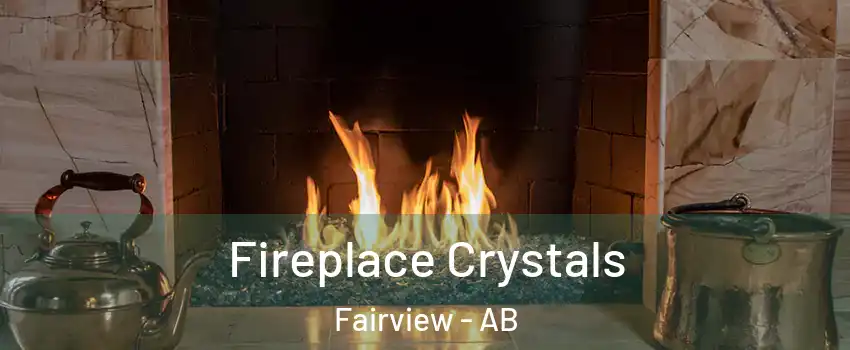 Fireplace Crystals Fairview - AB