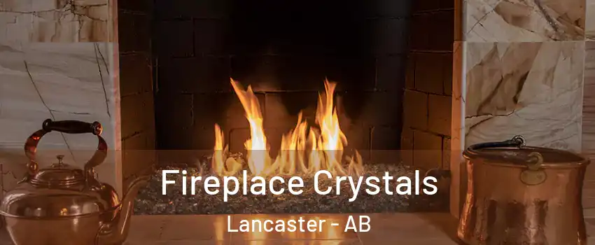 Fireplace Crystals Lancaster - AB