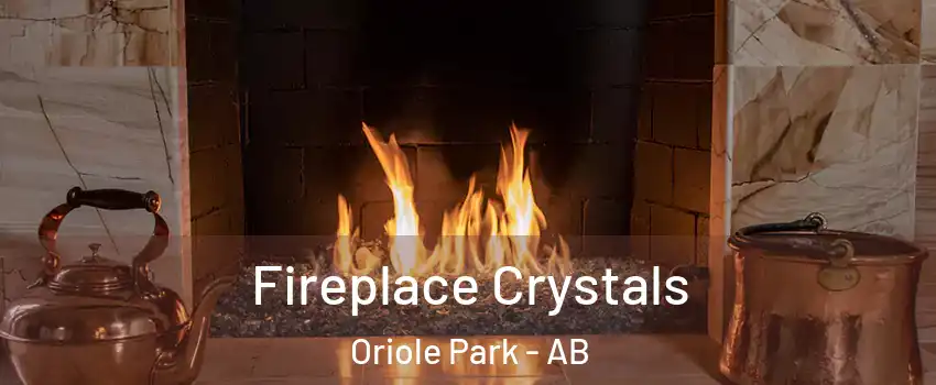 Fireplace Crystals Oriole Park - AB