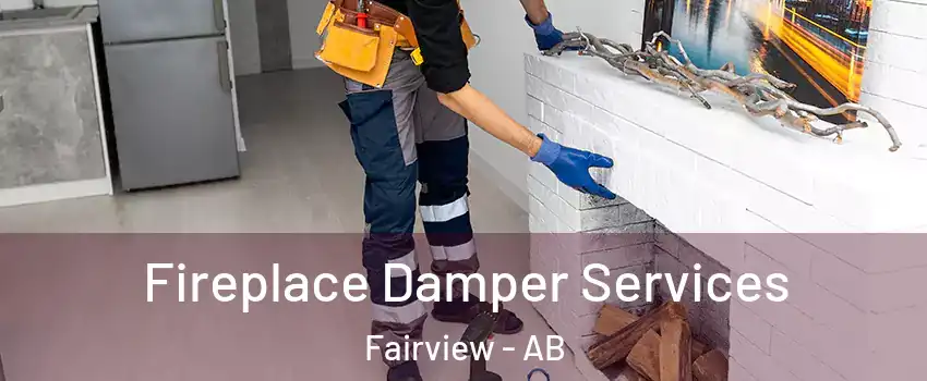 Fireplace Damper Services Fairview - AB