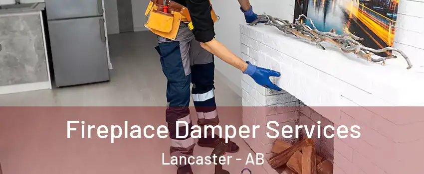 Fireplace Damper Services Lancaster - AB
