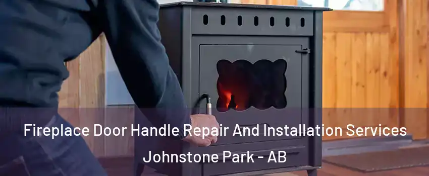 Fireplace Door Handle Repair And Installation Services Johnstone Park - AB