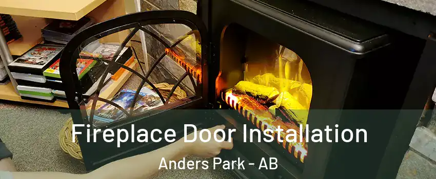 Fireplace Door Installation Anders Park - AB