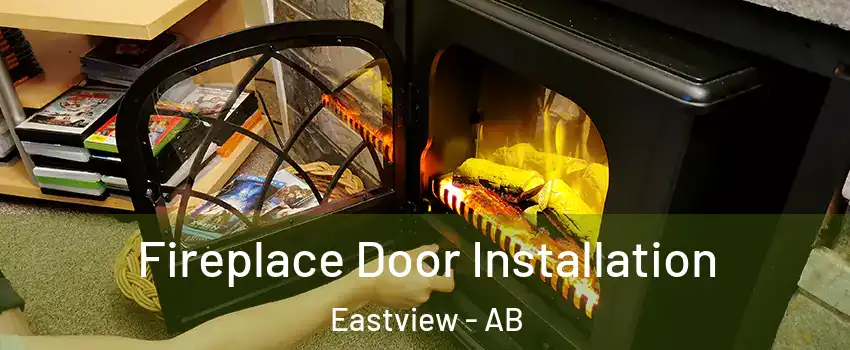 Fireplace Door Installation Eastview - AB