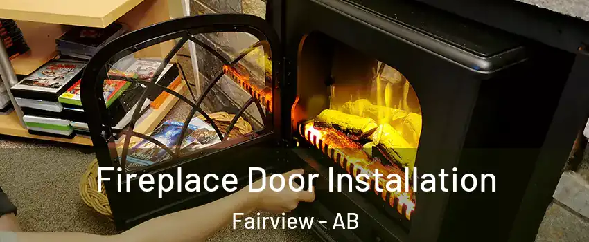 Fireplace Door Installation Fairview - AB