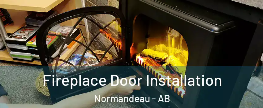  Fireplace Door Installation Normandeau - AB