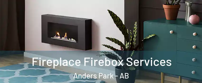 Fireplace Firebox Services Anders Park - AB
