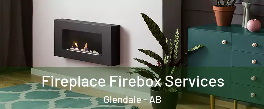 Fireplace Firebox Services Glendale - AB