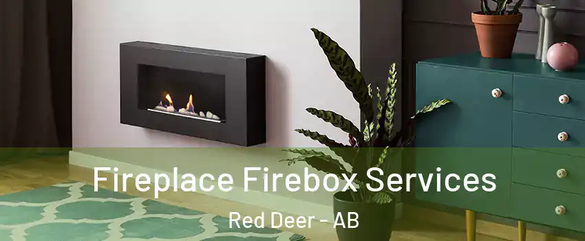 Fireplace Firebox Services Red Deer - AB